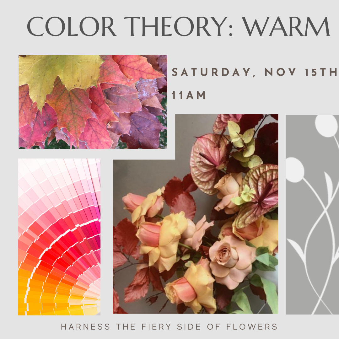 A floral design workshop that focuses on the warm color palette of the color wheel