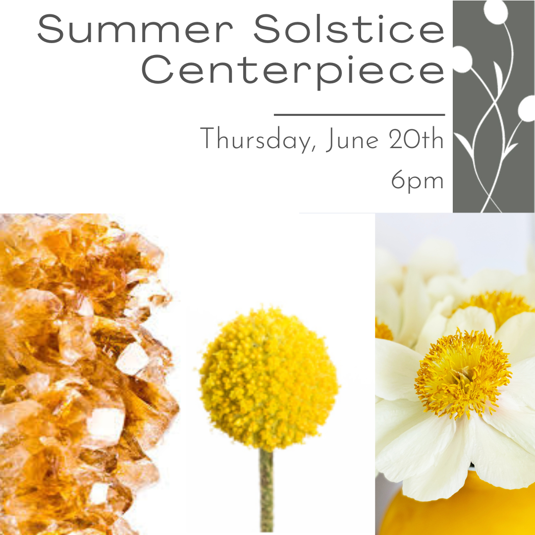 Summer Solstice Centerpiece June 20th