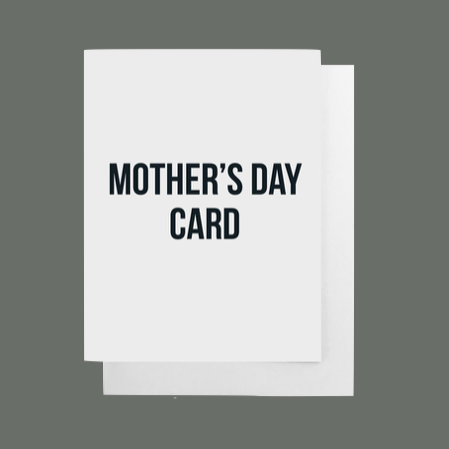 Standard greeting card that says, "Mother's Day Card" Blank inside