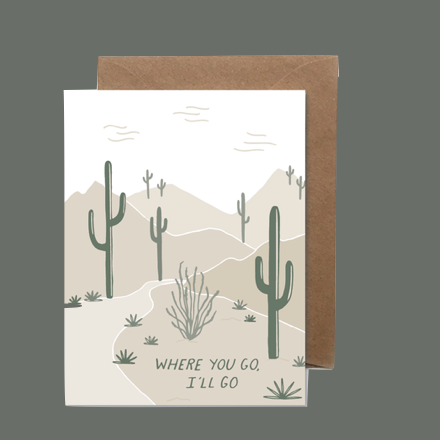 Standard greeting card that says, "where you go, I'll go" Blank inside for your message